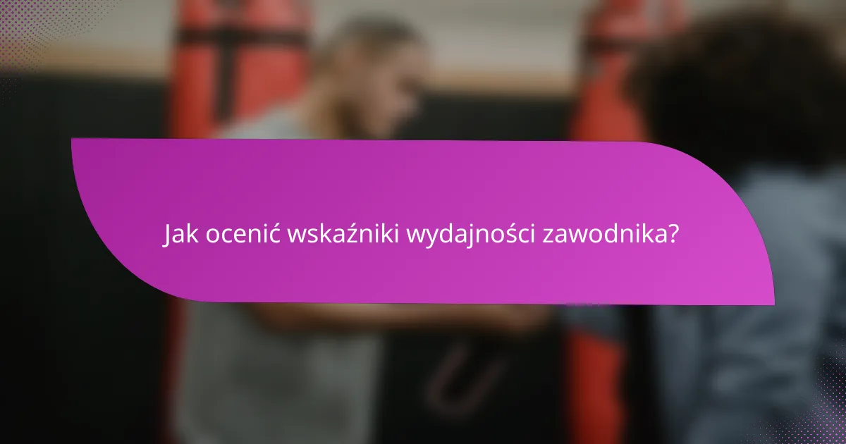 Jak ocenić wskaźniki wydajności zawodnika?