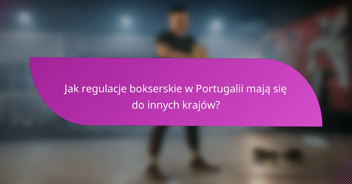 Jak regulacje bokserskie w Portugalii mają się do innych krajów?