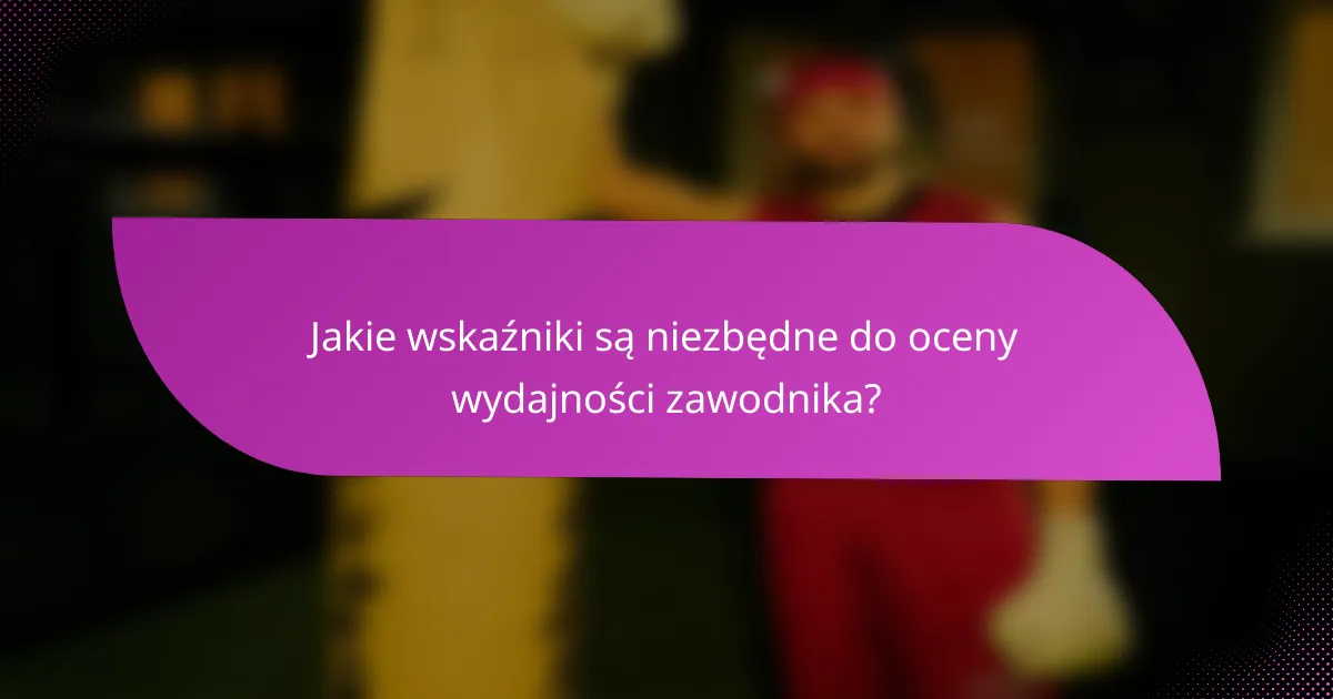 Jakie wskaźniki są niezbędne do oceny wydajności zawodnika?